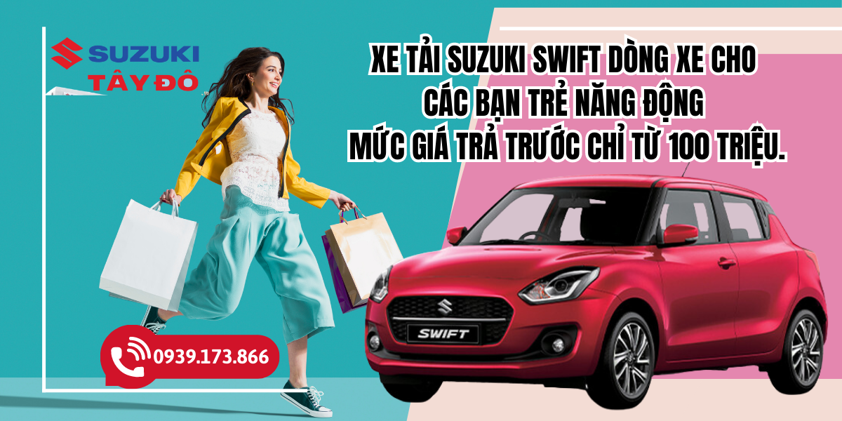 Xe tải Suzuki Swift dòng xe cho các bạn trẻ năng động mức giá trả trước chỉ từ 100 triệu.